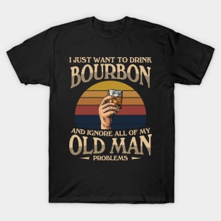 Drink Bourbon Ignore Old Man Problems T-Shirt